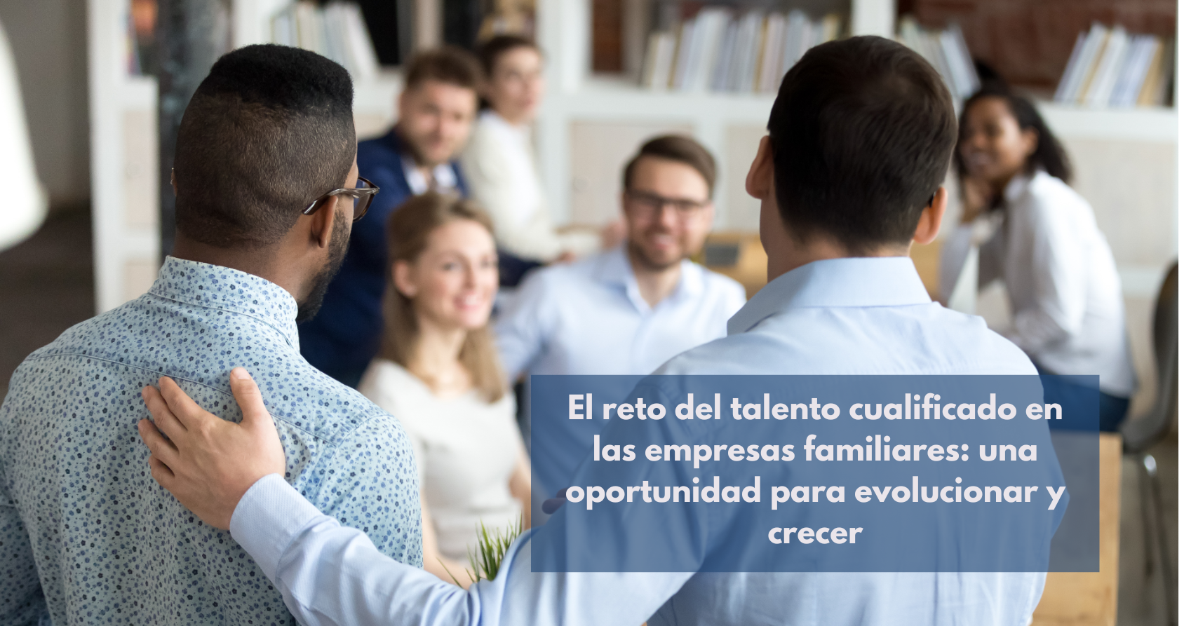 Talento profesional en las empresas familiares