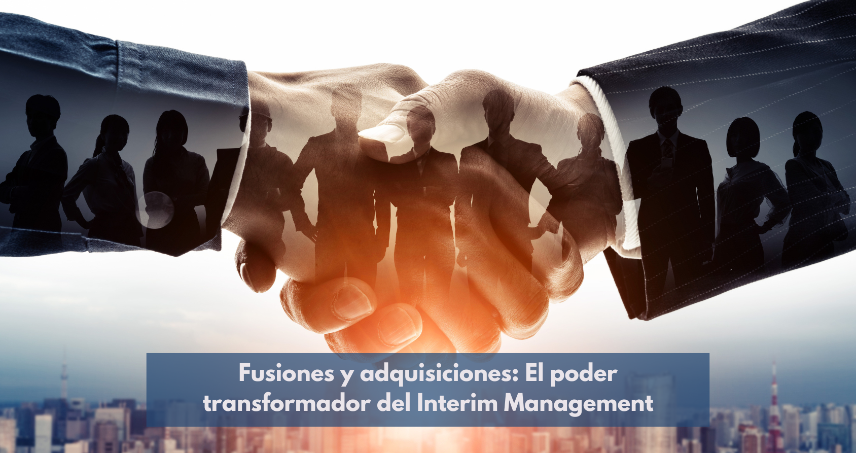 Interim Manager facilitando la integración y la gestión del cambio en un proceso de fusión o adquisición, representando el poder transformador del Interim Management.